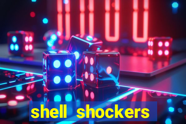 shell shockers unblocked links